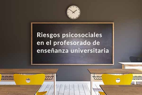 Riesgos psicosociales en el profesorado de enseñanza universitaria