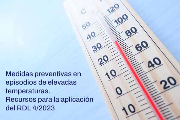 Medidas preventivas en episodios de elevadas temperaturas. Recursos para la aplicación del RDL 4/2023