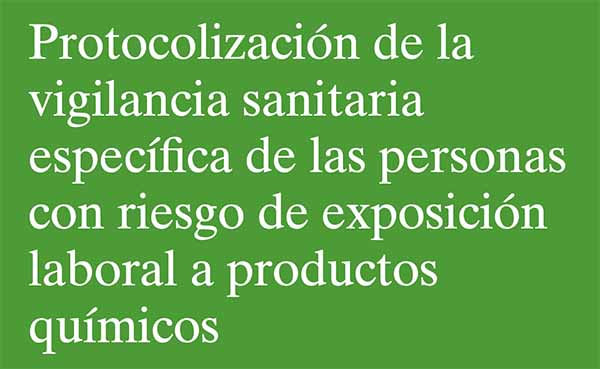Protocolo de vigilancia sanitaria específica de las personas con riesgo de exposición laboral a productos químicos