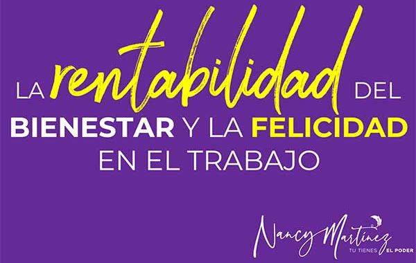 La rentabilidad del 𝘉𝘐𝘌𝘕𝘌𝘚𝘛𝘈𝘙 y la 𝘍𝘌𝘓𝘐𝘊𝘐𝘋𝘈𝘋 en el Trabajo