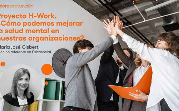 Proyecto H-Work. ¿Cómo podemos mejorar la salud Mental en nuestras organizaciones?