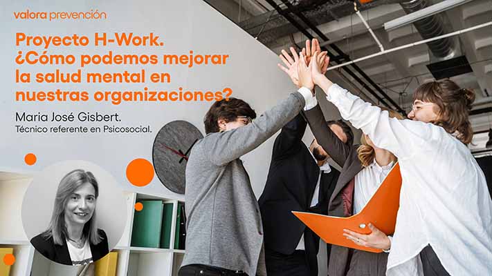 Proyecto H-Work. ¿Cómo podemos mejorar la salud Mental en nuestras organizaciones?