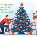 Los 5 riesgos más comunes en el montaje del Árbol de Navidad