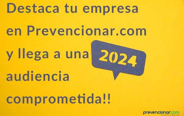 Destaca tu empresa en Prevencionar.com y llega a una audiencia comprometida!!