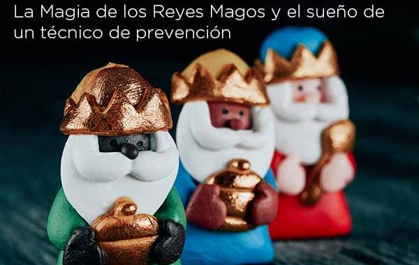 La Magia de los Reyes Magos y el sueño de un técnico de prevención