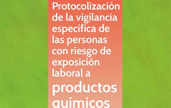 Protocolización de la vigilancia específica de las personas con riesgo de exposición laboral a productos químicos