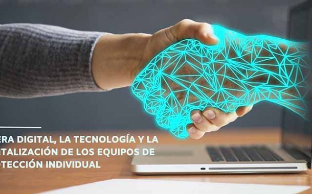 La era digital, la tecnología y la digitalización de los equipos de protección individual