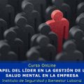 PAPEL DEL LÍDER EN LA GESTIÓN DE LA SALUD MENTAL EN LA EMPRESA