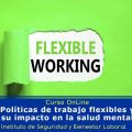 Políticas de trabajo flexibles y su impacto en la salud mental