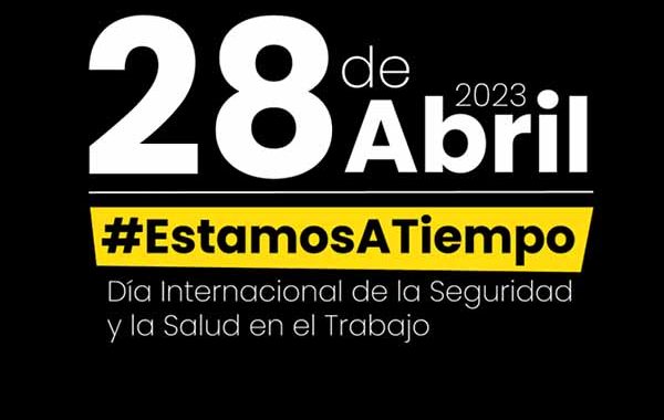 #EstamosATiempo: 28 de abril Día Internacional de la Seguridad y la Salud en el Trabajo