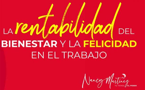 La rentabilidad del Bienestar y la Felicidad en el Trabajo
