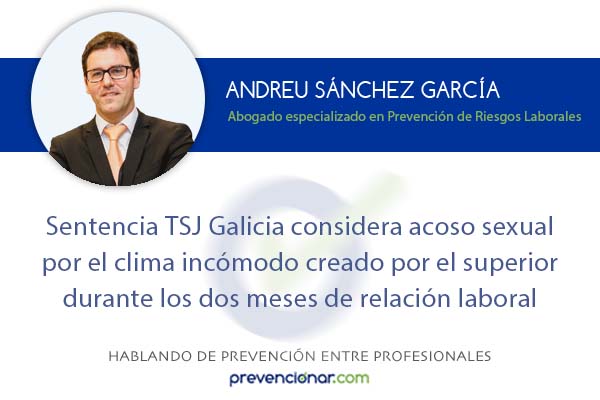 Sentencia TSJ Galicia considera acoso sexual por el clima incómodo creado por el superior durante los dos meses de relación laboral