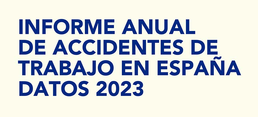 Informe anual de accidentes de trabajo en España. Datos 2023