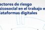 Factores de riesgo psicosocial en el trabajo en plataformas digitales