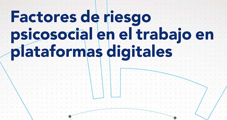 Factores de riesgo psicosocial en el trabajo en plataformas digitales Factores de riesgo psicosocial en el trabajo en plataformas digitales