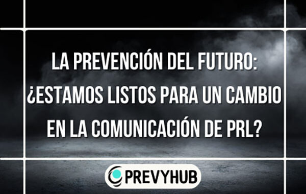 La Prevención del Futuro: ¿Estamos Listos para un cambio en la comunicación de PRL?