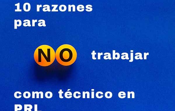 10 razones para no ejercer como técnico en prevención de riesgos laborales